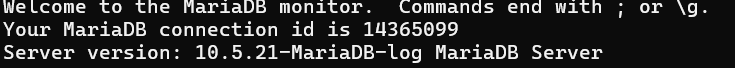 Welcome to the MariaDB monitor.  Commands end with ; or \g.
Your MariaDB connection id is 14365099
Server version: 10.5.21-MariaDB-log MariaDB Server